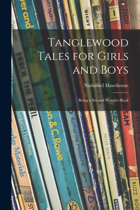 Tanglewood Tales for Girls and Boys