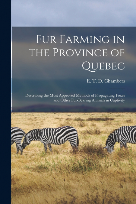 Fur Farming in the Province of Quebec [microform]