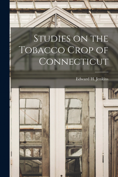 Studies on the Tobacco Crop of Connecticut