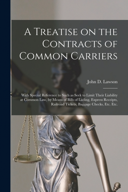 A Treatise on the Contracts of Common Carriers [microform]