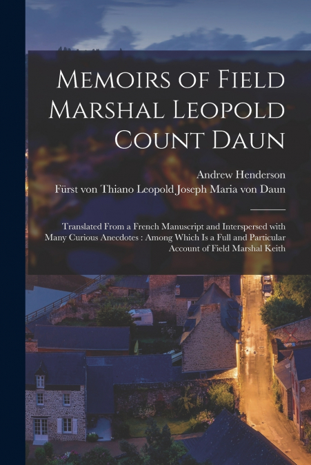 Memoirs of Field Marshal Leopold Count Daun