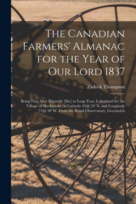 The Canadian Farmers’ Almanac for the Year of Our Lord 1837 [microform]