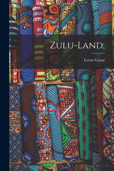 Zulu-land;