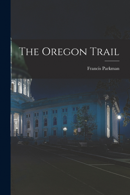 The Oregon Trail [microform]