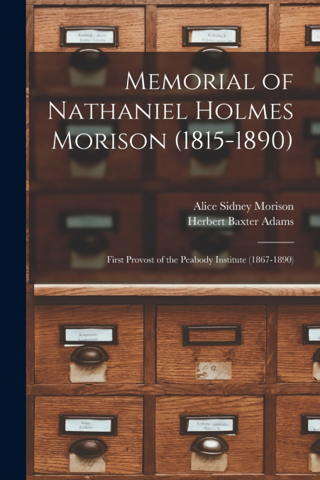 Memorial of Nathaniel Holmes Morison (1815-1890)
