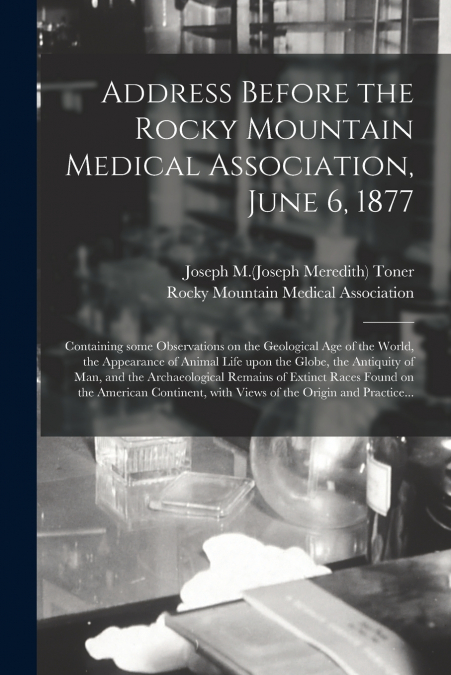 Address Before the Rocky Mountain Medical Association, June 6, 1877