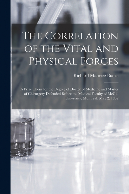 The Correlation of the Vital and Physical Forces [microform]