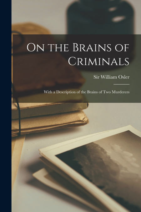 On the Brains of Criminals [microform]