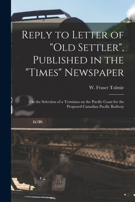Reply to Letter of 'Old Settler', Published in the 'Times' Newspaper [microform]