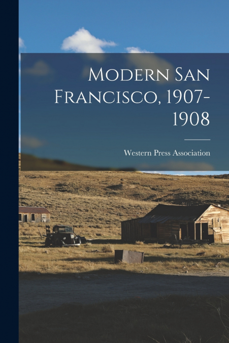 Modern San Francisco, 1907-1908