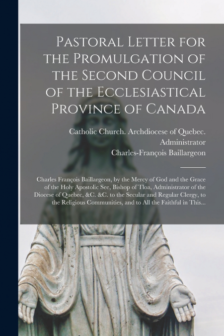 Pastoral Letter for the Promulgation of the Second Council of the Ecclesiastical Province of Canada [microform]