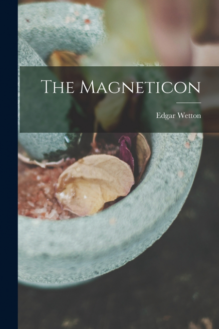 The Magneticon [microform]