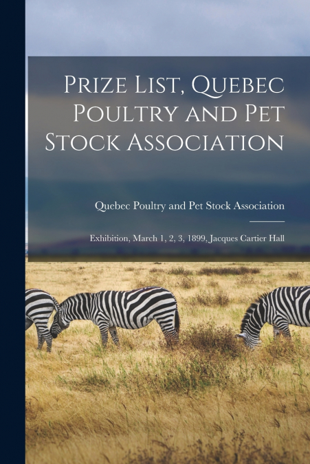 Prize List, Quebec Poultry and Pet Stock Association [microform]
