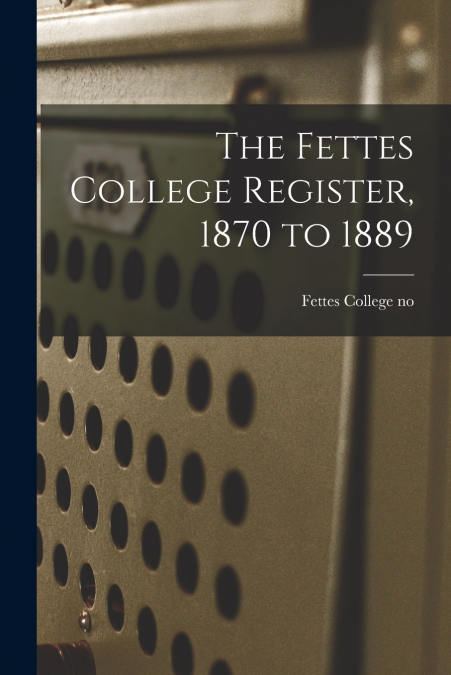 The Fettes College Register, 1870 to 1889