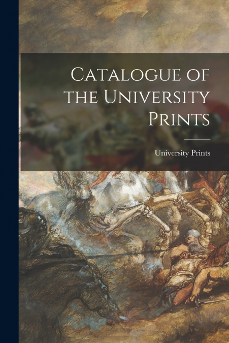 Catalogue of the University Prints