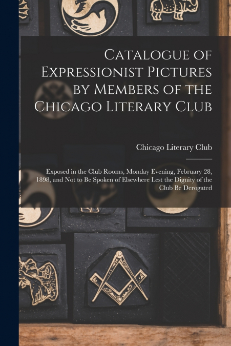 Catalogue of Expressionist Pictures by Members of the Chicago Literary Club