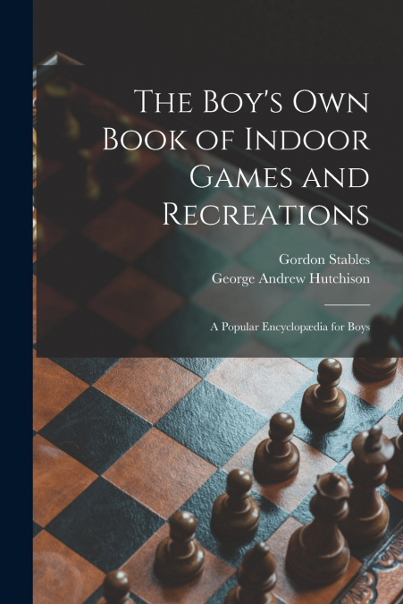 The Boy’s Own Book of Indoor Games and Recreations