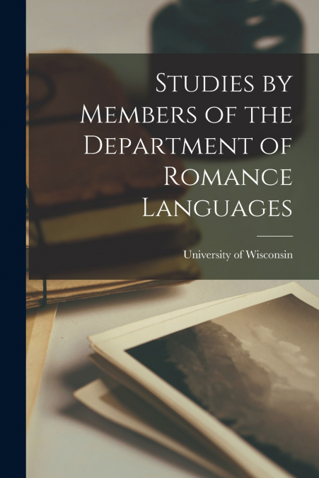 Studies by Members of the Department of Romance Languages