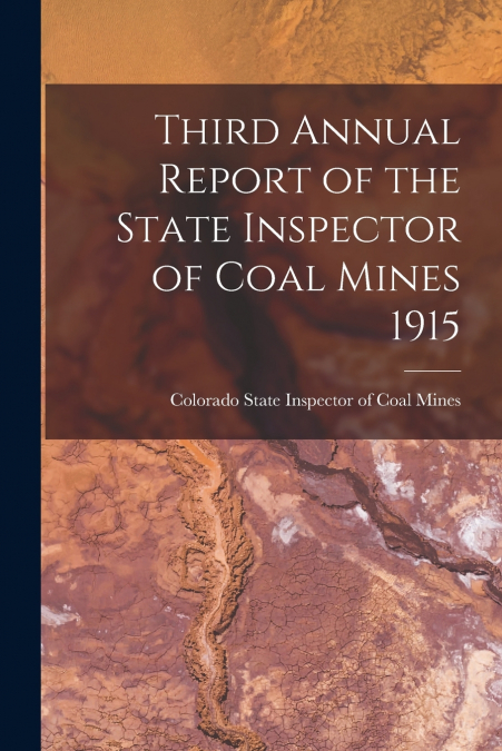 Third Annual Report of the State Inspector of Coal Mines 1915
