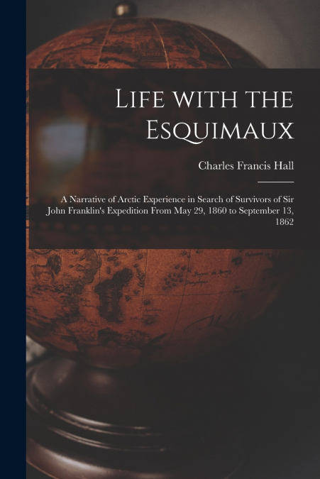 Life With the Esquimaux [microform]