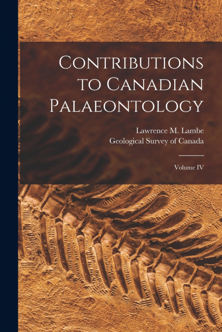 Contributions to Canadian Palaeontology [microform]