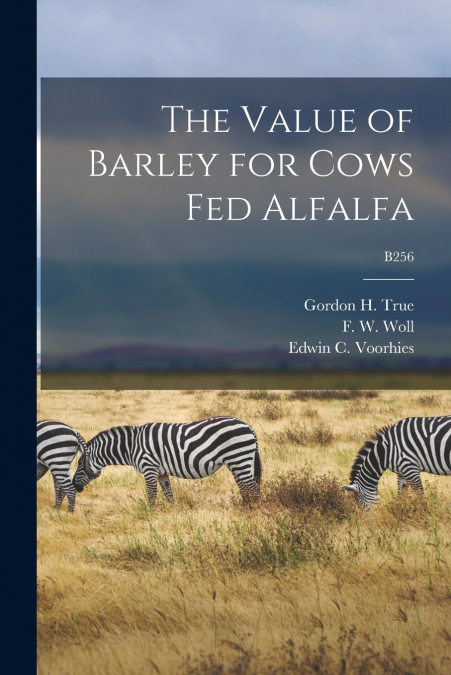 The Value of Barley for Cows Fed Alfalfa; B256