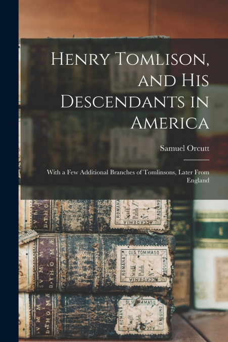 Henry Tomlison, and His Descendants in America