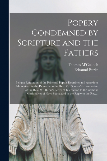 Popery Condemned by Scripture and the Fathers [microform]