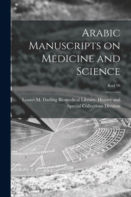 Arabic Manuscripts on Medicine and Science [microform]; Reel 99