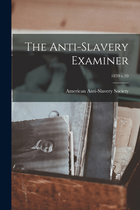 The Anti-slavery Examiner; 1839 v.10