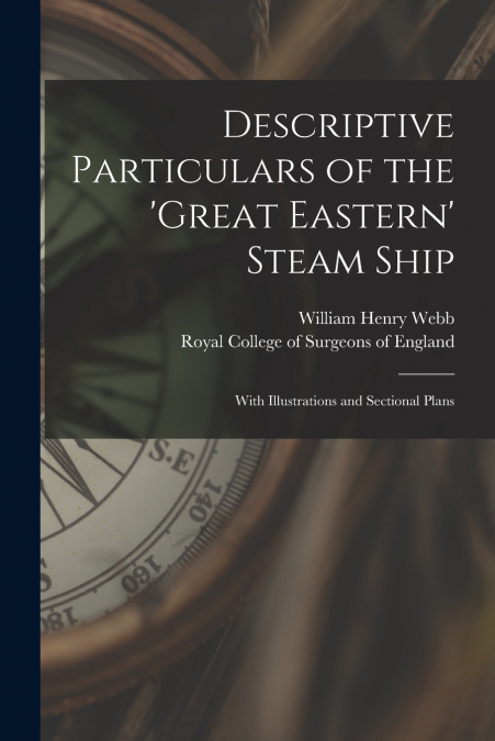 Descriptive Particulars of the ’Great Eastern’ Steam Ship