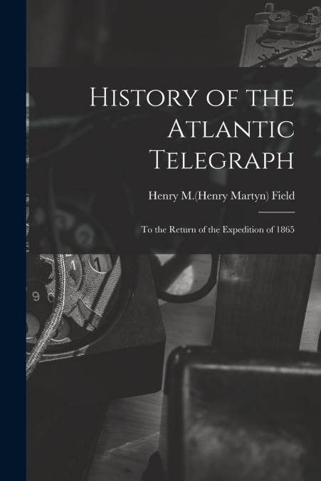 History of the Atlantic Telegraph