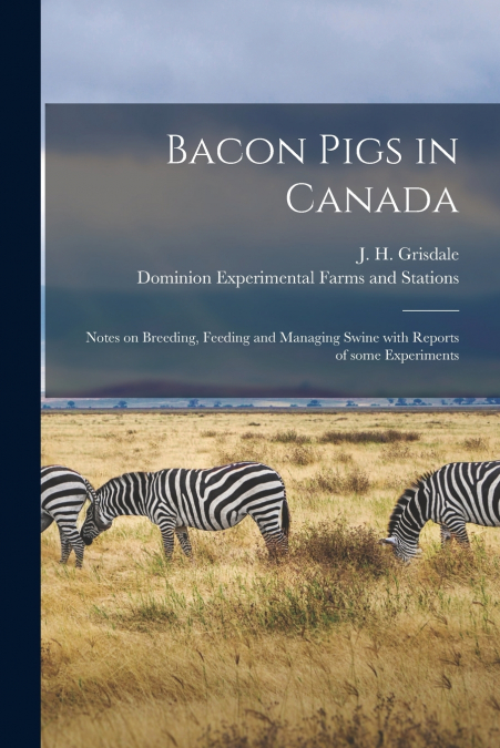 Bacon Pigs in Canada [microform]