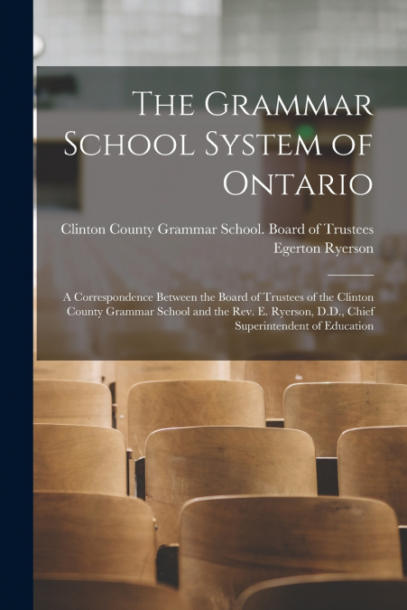 The Grammar School System of Ontario [microform]