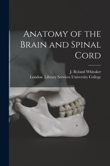 Anatomy of the Brain and Spinal Cord [electronic Resource]