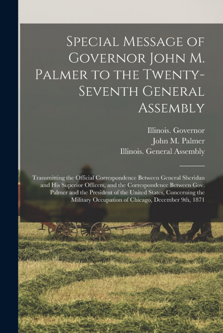 Special Message of Governor John M. Palmer to the Twenty-seventh General Assembly