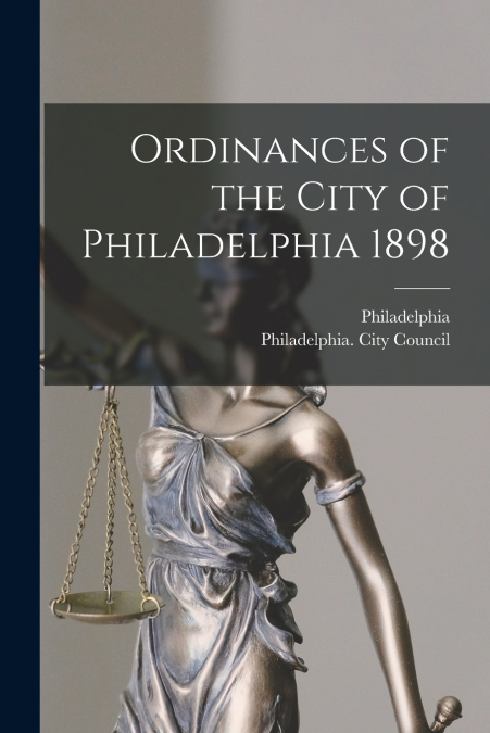 Ordinances of the City of Philadelphia 1898