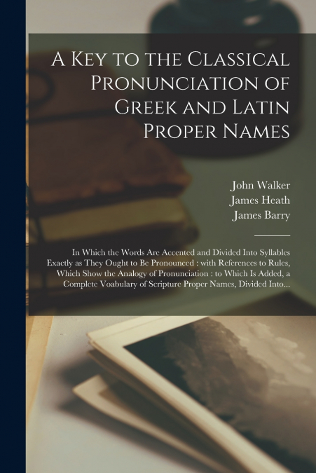 A Key to the Classical Pronunciation of Greek and Latin Proper Names