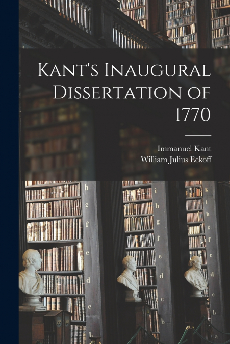 Kant’s Inaugural Dissertation of 1770