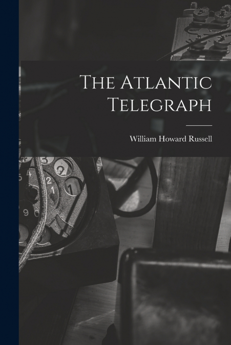 The Atlantic Telegraph [microform]