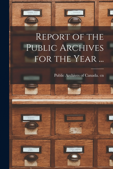 Report of the Public Archives for the Year ...