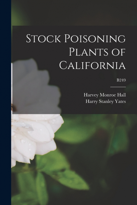 Stock Poisoning Plants of California; B249