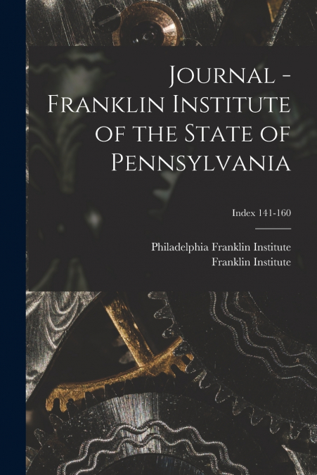 Journal - Franklin Institute of the State of Pennsylvania; Index 141-160