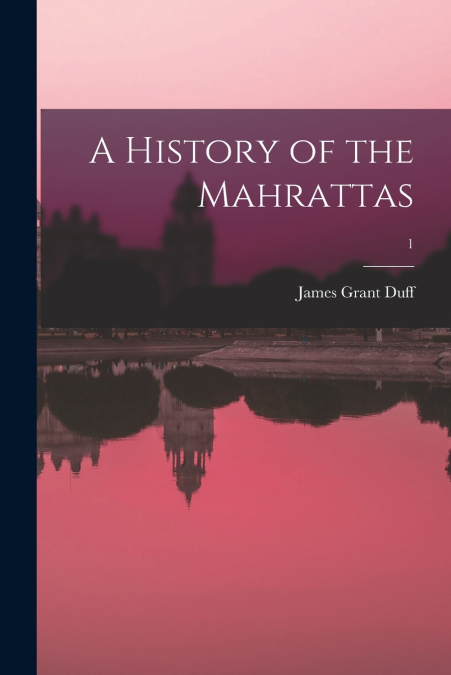 A History of the Mahrattas; 1