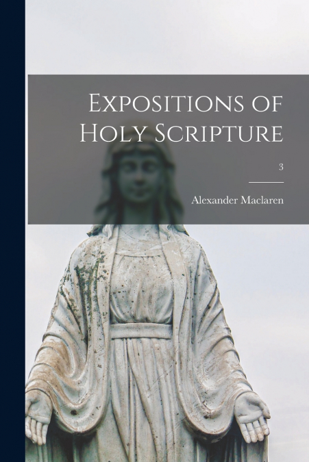 Expositions of Holy Scripture; 3