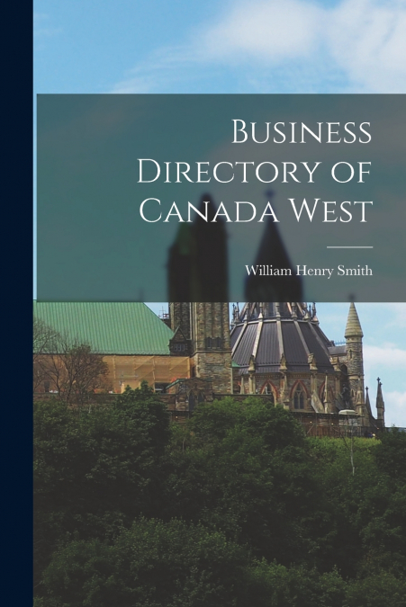 Business Directory of Canada West [microform]
