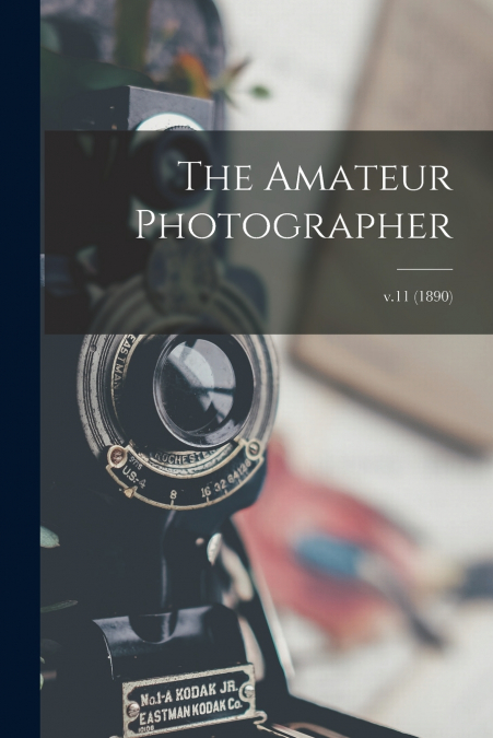 The Amateur Photographer; v.11 (1890)
