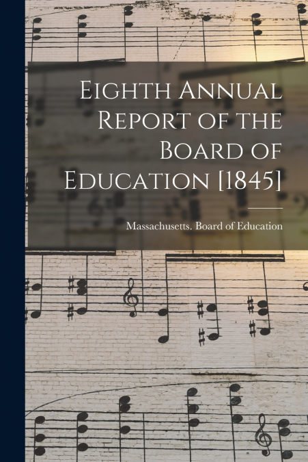 Eighth Annual Report of the Board of Education [1845]