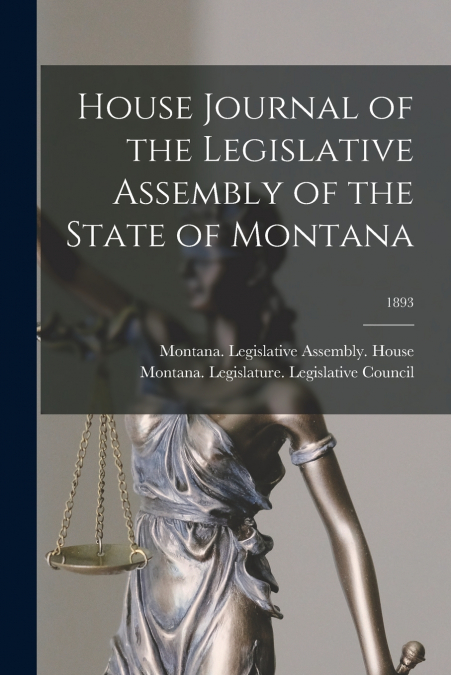 House Journal of the Legislative Assembly of the State of Montana; 1893