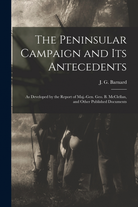 The Peninsular Campaign and Its Antecedents